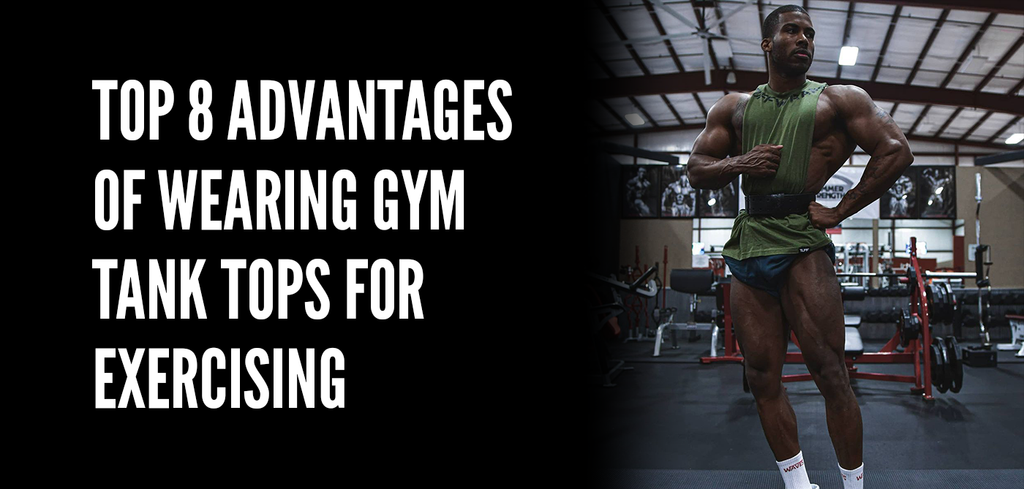 mekanisk Ideelt Minefelt Top 8 Advantages of Wearing Gym Tank Tops for Exercising