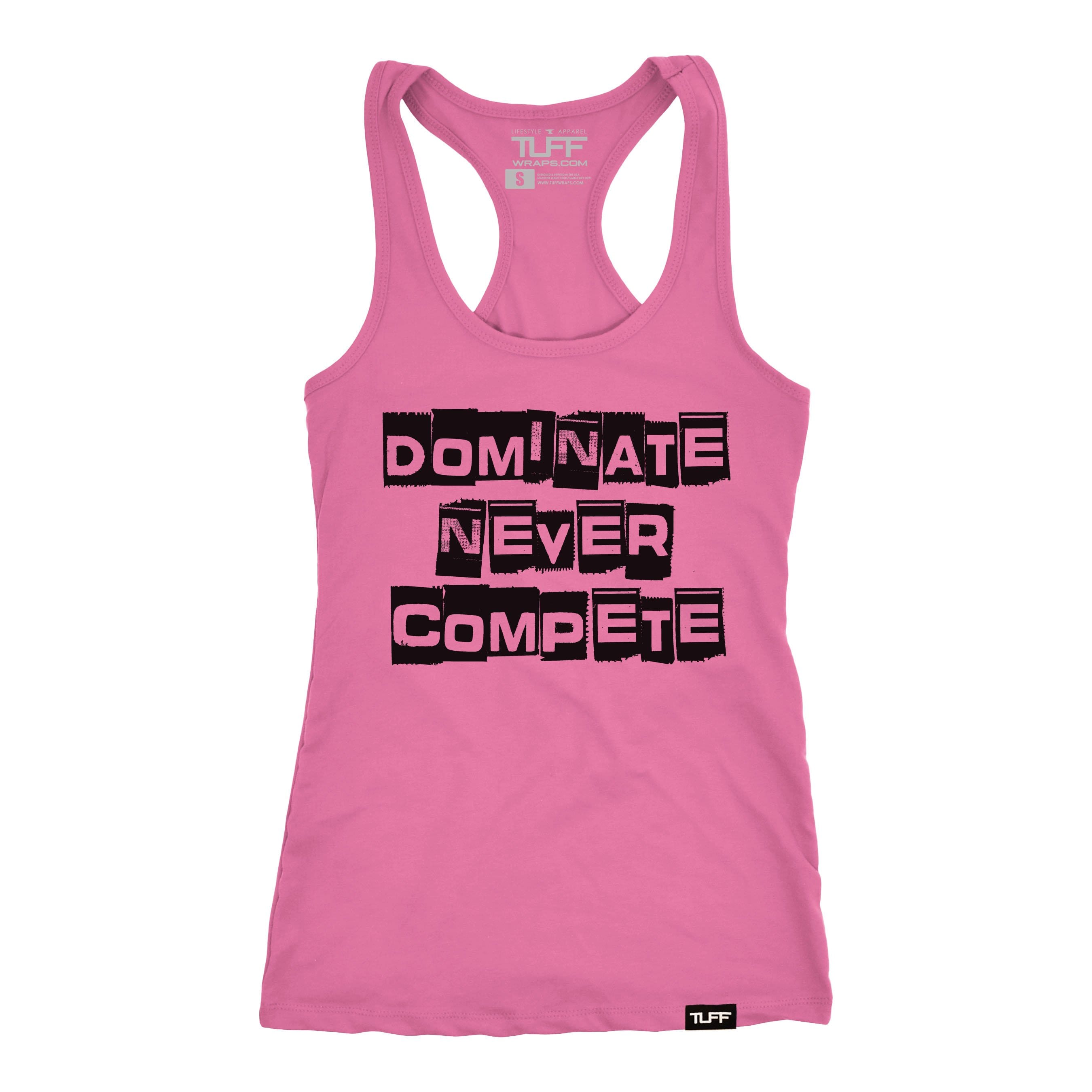 Dominate Never Compete Racerback Tank XS / Hot Pink TuffWraps.com