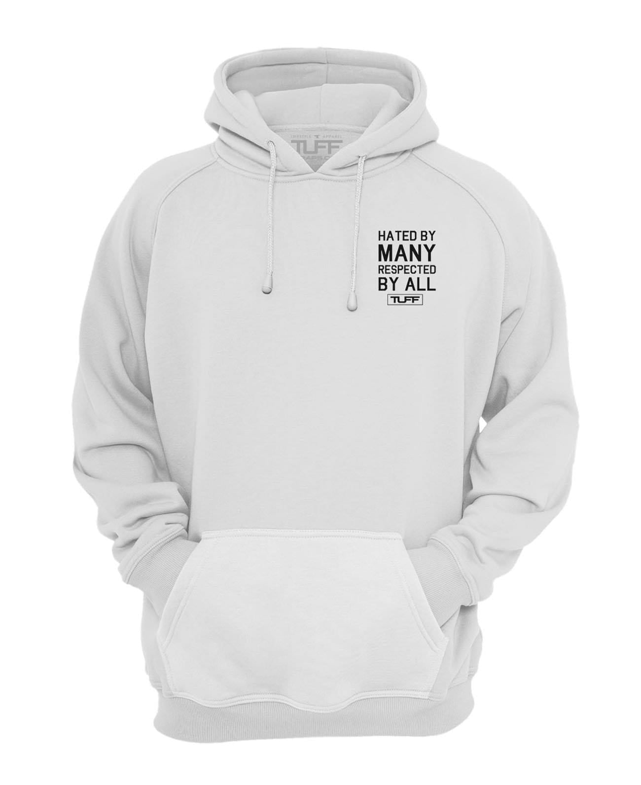 Hated By Many, Respected By All Hooded Sweatshirt TuffWraps.com