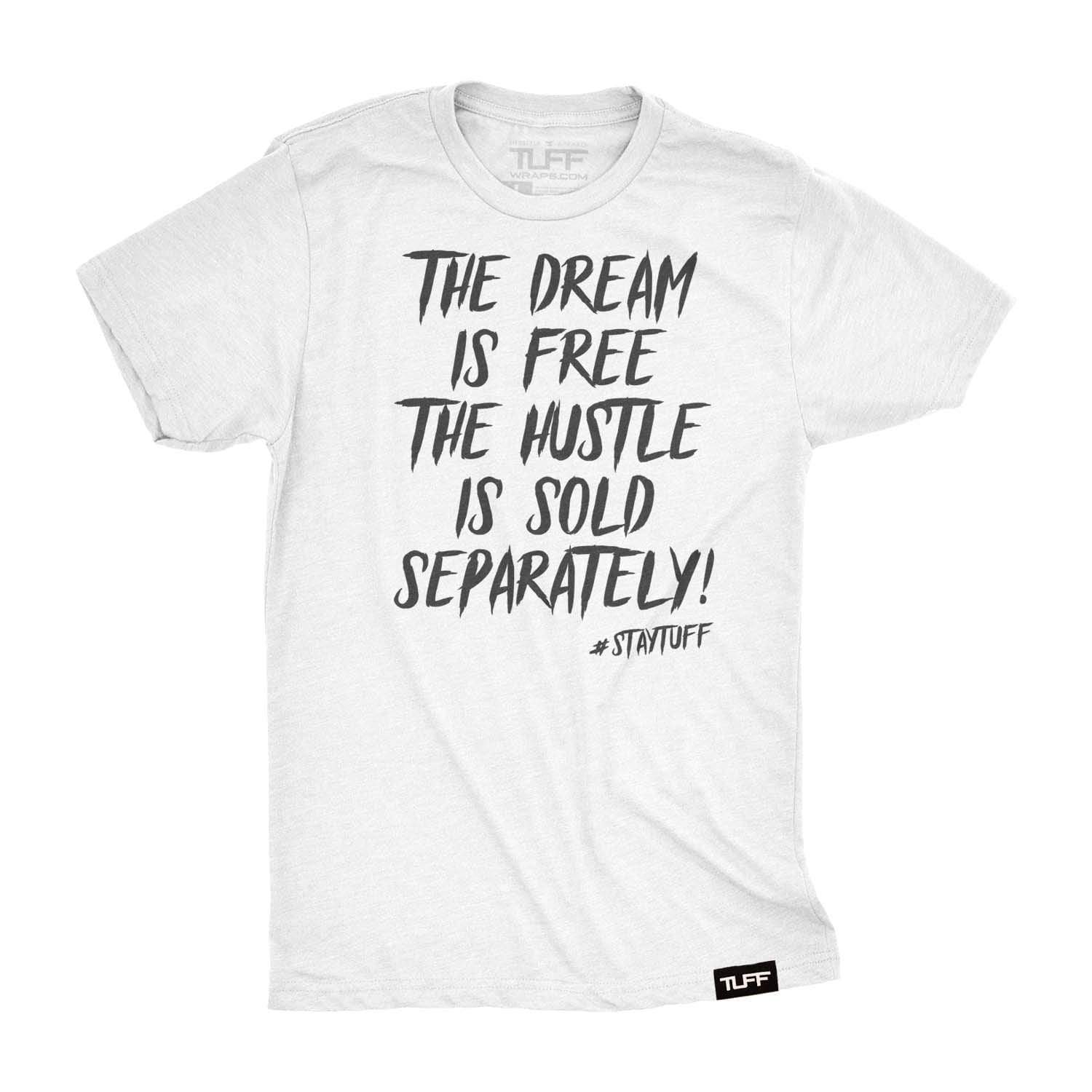 The Dream Is Free The Hustle Is Sold Separately Tee S / White TuffWraps.com